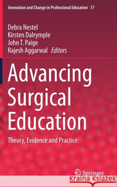 Advancing Surgical Education: Theory, Evidence and Practice Nestel, Debra 9789811331275 Springer