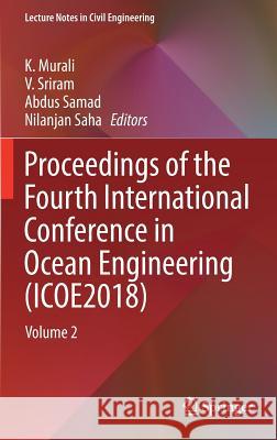 Proceedings of the Fourth International Conference in Ocean Engineering (Icoe2018): Volume 2 Murali, K. 9789811331336 Springer