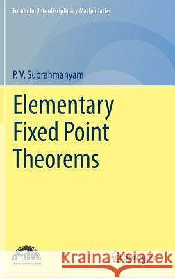 Elementary Fixed Point Theorems P. V. Subrahmanyam 9789811331572 Springer