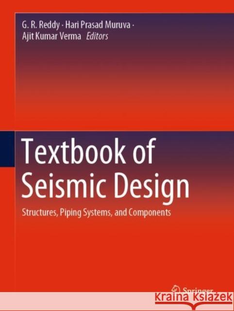 Textbook of Seismic Design: Structures, Piping Systems, and Components Reddy, G. R. 9789811331756