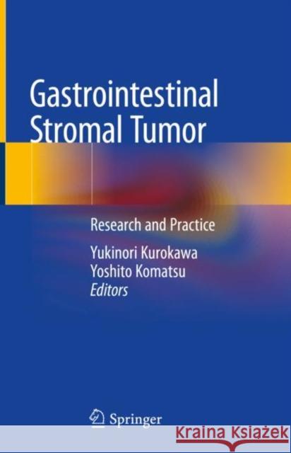 Gastrointestinal Stromal Tumor: Research and Practice Kurokawa, Yukinori 9789811332050 Springer