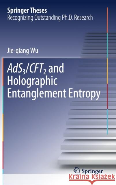 Ads3/Cft2 and Holographic Entanglement Entropy Wu, Jie-Qiang 9789811332111 Springer