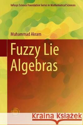 Fuzzy Lie Algebras Muhammad Akram 9789811332203