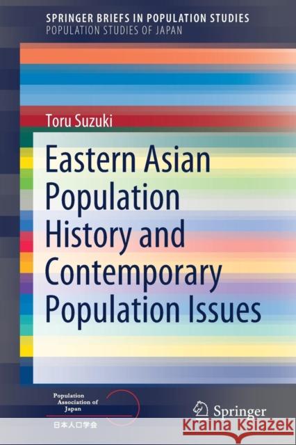 Eastern Asian Population History and Contemporary Population Issues Toru Suzuki 9789811332296