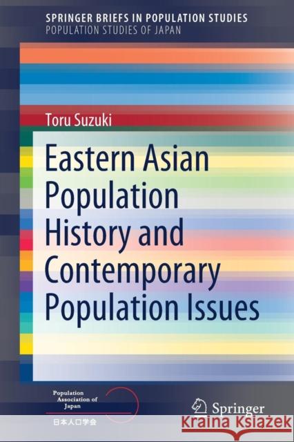 Eastern Asian Population History and Contemporary Population Issues Toru Suzuki 9789811332296 Springer