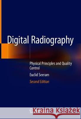Digital Radiography: Physical Principles and Quality Control Seeram, Euclid 9789811332432 Springer