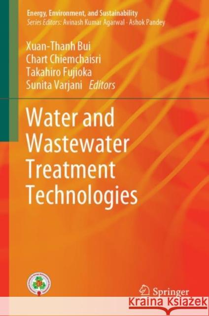 Water and Wastewater Treatment Technologies Xuan-Thanh Bui Chart Chiemchaisri Takahiro Fujioka 9789811332586
