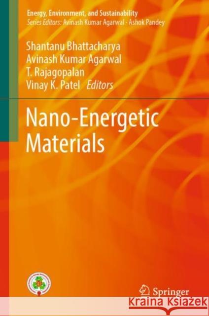 Nano-Energetic Materials Shantanu Bhattacharya Avinash Kuma T. Rajagopalan 9789811332685 Springer