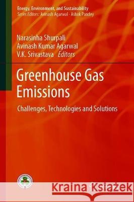 Greenhouse Gas Emissions: Challenges, Technologies and Solutions Shurpali, Narasinha 9789811332715 Springer