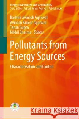 Pollutants from Energy Sources: Characterization and Control Agarwal, Rashmi Avinash 9789811332807