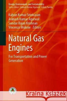 Natural Gas Engines: For Transportation and Power Generation Srinivasan, Kalyan Kumar 9789811333064 Springer