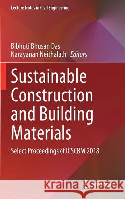 Sustainable Construction and Building Materials: Select Proceedings of Icscbm 2018 Das, Bibhuti Bhusan 9789811333163 Springer