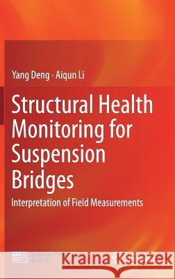 Structural Health Monitoring for Suspension Bridges: Interpretation of Field Measurements Deng, Yang 9789811333460