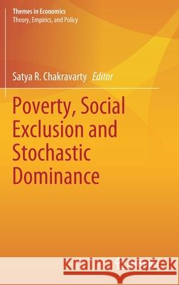 Poverty, Social Exclusion and Stochastic Dominance Satya R. Chakravarty 9789811334313 Springer