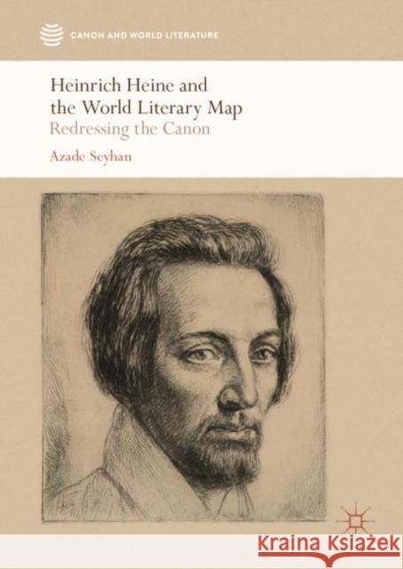 Heinrich Heine and the World Literary Map: Redressing the Canon Seyhan, Azade 9789811334887 Palgrave MacMillan