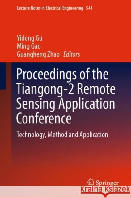 Proceedings of the Tiangong-2 Remote Sensing Application Conference: Technology, Method and Application Gu, Yidong 9789811335006 Springer