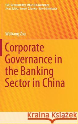 Corporate Governance in the Banking Sector in China Weikang Zou 9789811335099