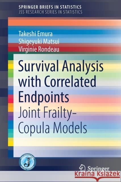 Survival Analysis with Correlated Endpoints: Joint Frailty-Copula Models Emura, Takeshi 9789811335150 Springer