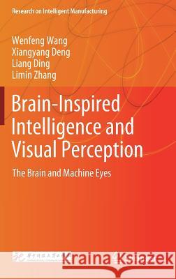 Brain-Inspired Intelligence and Visual Perception: The Brain and Machine Eyes Wang, Wenfeng 9789811335488