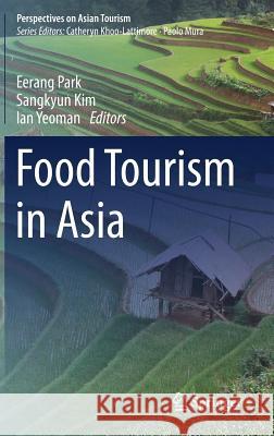 Food Tourism in Asia Eerang Park Sangkyun Kim Ian Yeoman 9789811336232 Springer