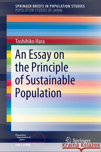 An Essay on the Principle of Sustainable Population Toshihiko Hara 9789811336539 Springer