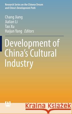 Development of China's Cultural Industry Chang Jiang Jialian Li Tao Xu 9789811336652
