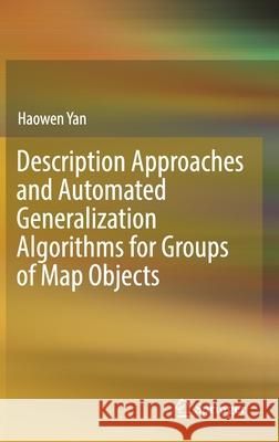 Description Approaches and Automated Generalization Algorithms for Groups of Map Objects Haowen Yan 9789811336775 Springer