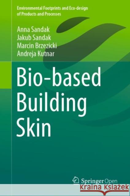 Bio-Based Building Skin Sandak, Anna 9789811337468