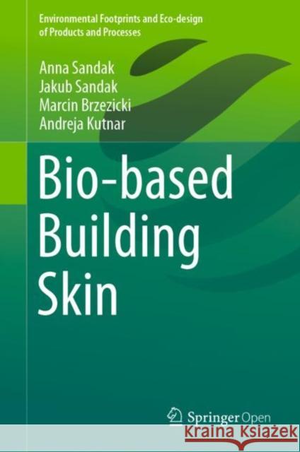 Bio-Based Building Skin Sandak, Anna 9789811337468 Springer