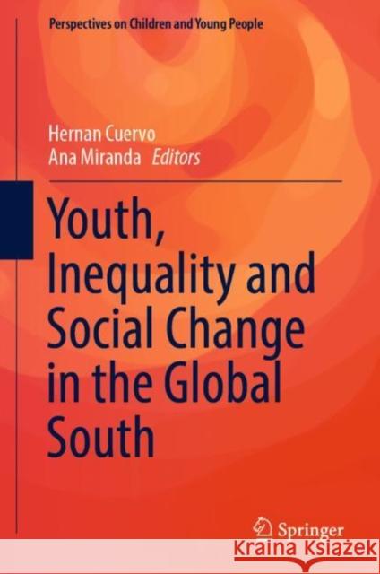 Youth, Inequality and Social Change in the Global South Hernan Cuervo Ana Miranda 9789811337499