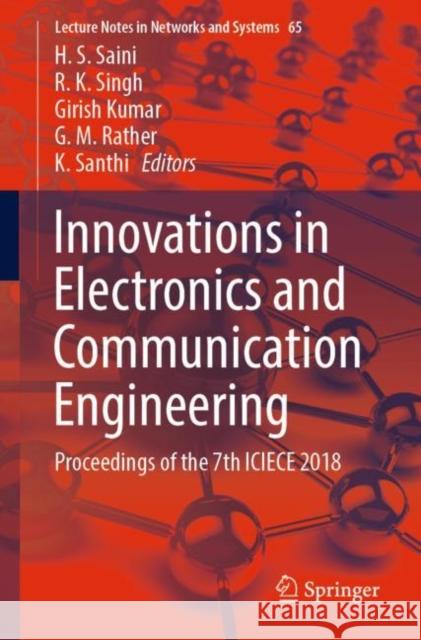 Innovations in Electronics and Communication Engineering: Proceedings of the 7th Iciece 2018 Saini, H. S. 9789811337642 Springer