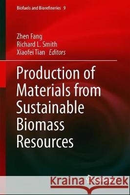 Production of Materials from Sustainable Biomass Resources Zhen Fang Richard L. Smith Xiaofei Tian 9789811337673 Springer
