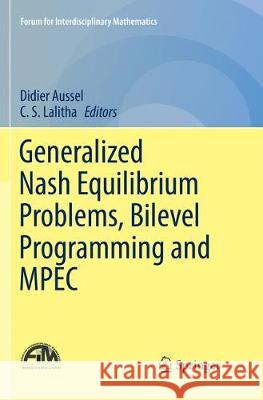 Generalized Nash Equilibrium Problems, Bilevel Programming and Mpec Aussel, Didier 9789811338427 Springer