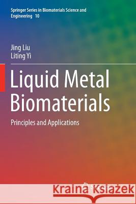 Liquid Metal Biomaterials: Principles and Applications Liu, Jing 9789811338571 Springer