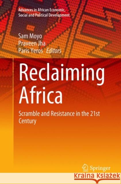 Reclaiming Africa: Scramble and Resistance in the 21st Century Moyo, Sam 9789811338632 Springer