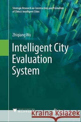 Intelligent City Evaluation System Zhiqiang Wu 9789811338656 Springer