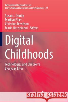 Digital Childhoods: Technologies and Children's Everyday Lives Danby, Susan J. 9789811338854