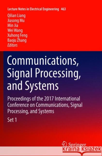Communications, Signal Processing, and Systems: Proceedings of the 2017 International Conference on Communications, Signal Processing, and Systems Liang, Qilian 9789811338878