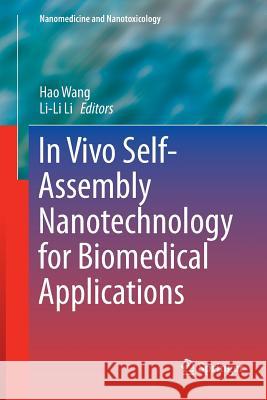 In Vivo Self-Assembly Nanotechnology for Biomedical Applications Hao Wang Li-Li Li 9789811339004 Springer