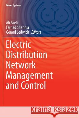 Electric Distribution Network Management and Control Ali Arefi Farhad Shahnia Gerard Ledwich 9789811339059 Springer