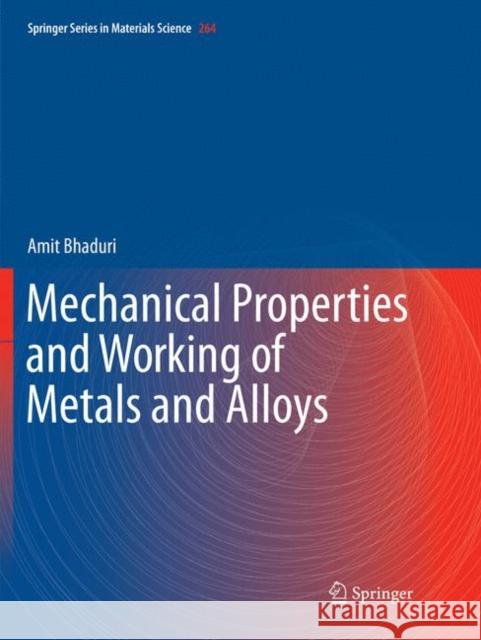 Mechanical Properties and Working of Metals and Alloys Amit Bhaduri 9789811339226 Springer