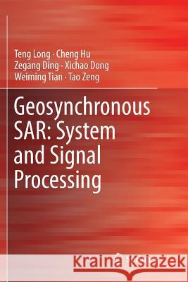 Geosynchronous Sar: System and Signal Processing Long, Teng 9789811339288