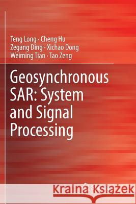 Geosynchronous Sar: System and Signal Processing Long, Teng 9789811339288 Springer