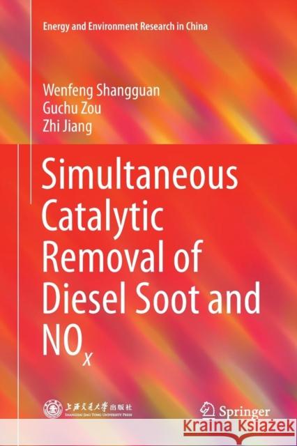 Simultaneous Catalytic Removal of Diesel Soot and Nox Shangguan, Wenfeng 9789811339301 Springer