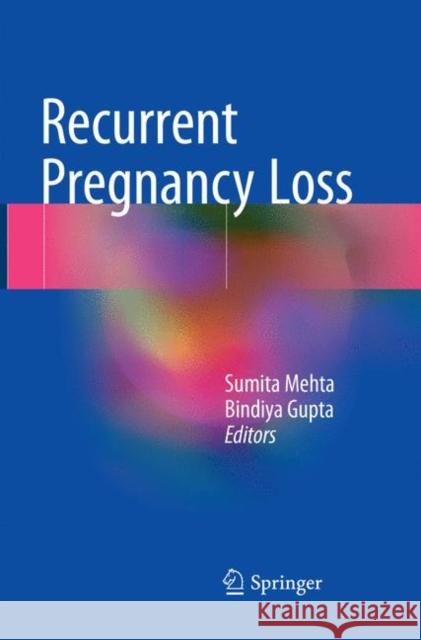 Recurrent Pregnancy Loss Sumita Mehta Bindiya Gupta 9789811339400