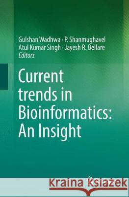 Current Trends in Bioinformatics: An Insight Wadhwa, Gulshan 9789811339554 Springer