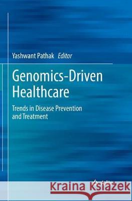 Genomics-Driven Healthcare: Trends in Disease Prevention and Treatment Pathak, Yashwant 9789811339592 Adis