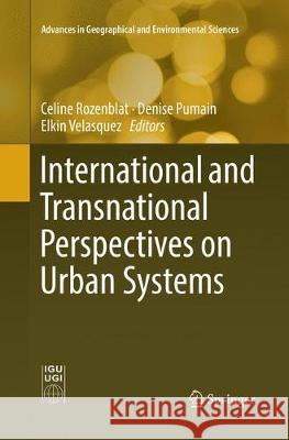 International and Transnational Perspectives on Urban Systems Celine Rozenblat Denise Pumain Elkin Velasquez 9789811340024