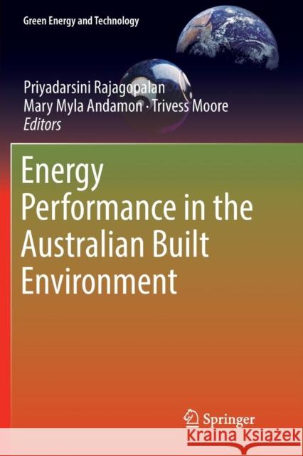 Energy Performance in the Australian Built Environment Priyadarsini Rajagopalan Mary Myla Andamon Trivess Moore 9789811340154 Springer