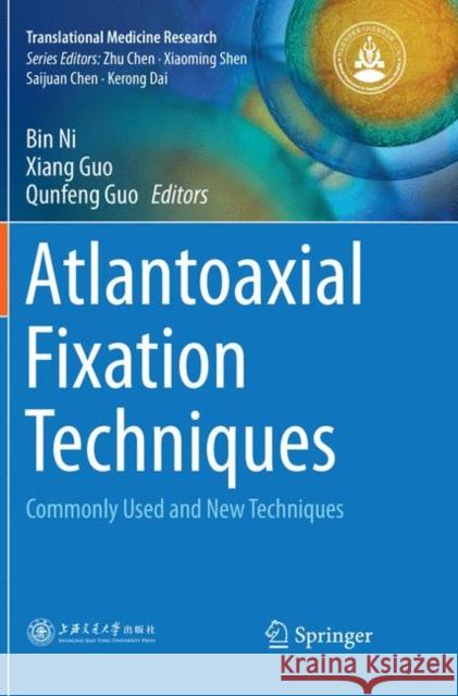 Atlantoaxial Fixation Techniques: Commonly Used and New Techniques Ni, Bin 9789811340185 Springer